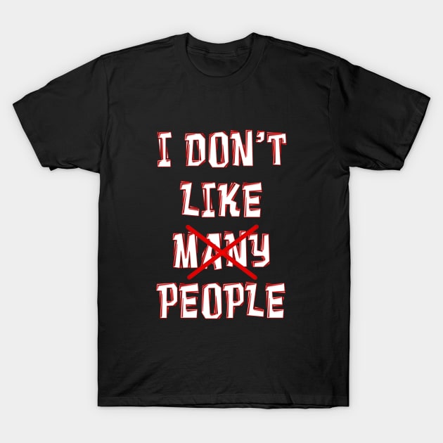 I DON'T LIKE MANY PEOPLE with word MANY Marked Out T-Shirt by Roly Poly Roundabout